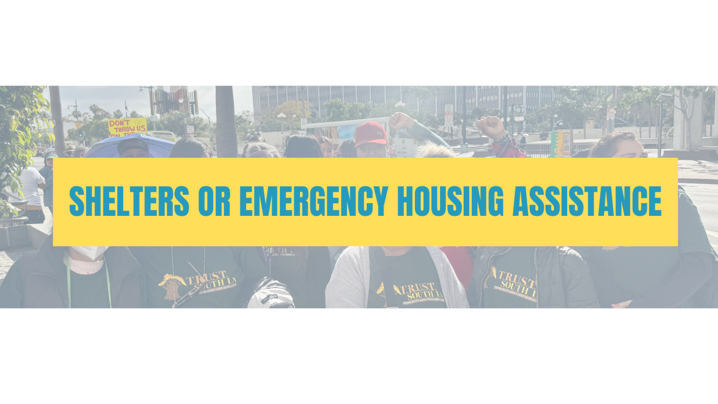 SHELTERS OR EMERGENCY HOUSING ASSISTANCE – T.R.U.S.T. South LA